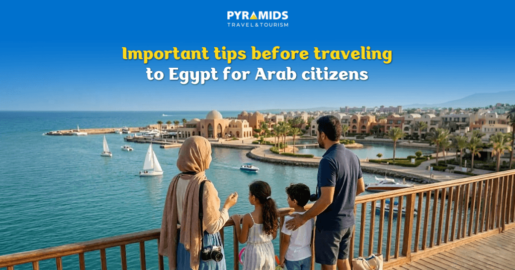 Important Tips for Arab Citizens Before Traveling to Egypt 