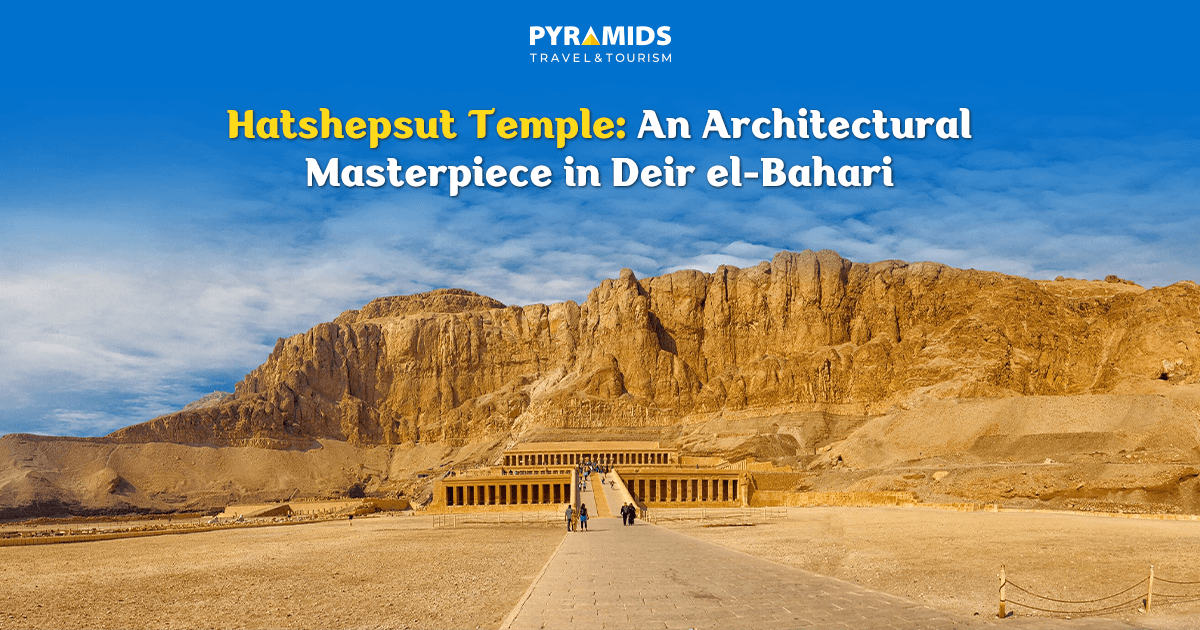 Hatshepsut Temple: An Architectural Masterpiece in Deir el-Bahari