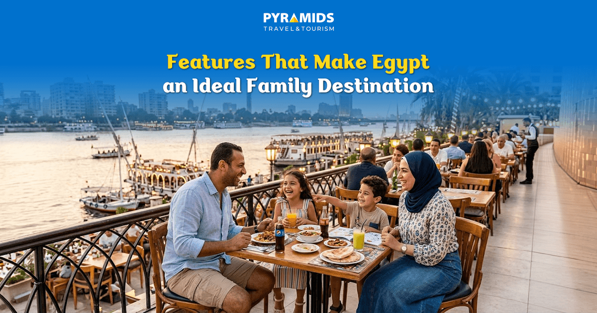 Features That Make Egypt an Ideal Family Destination
