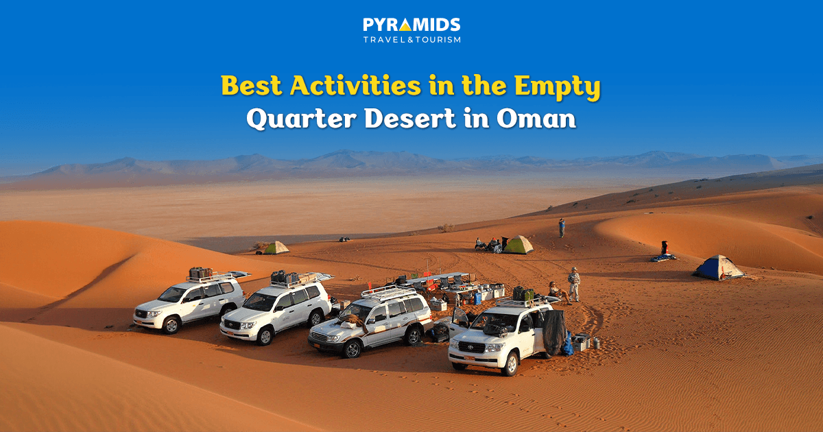 Best Activities in the Empty Quarter Desert in Oman