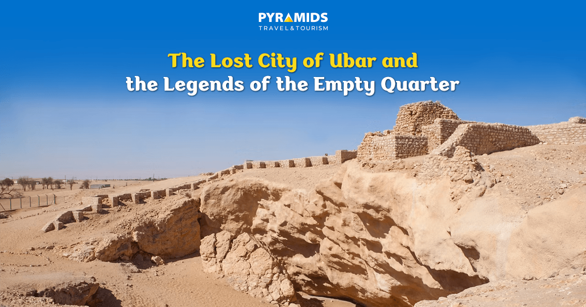 The Lost City of Ubar and the Legends of the Empty Quarter