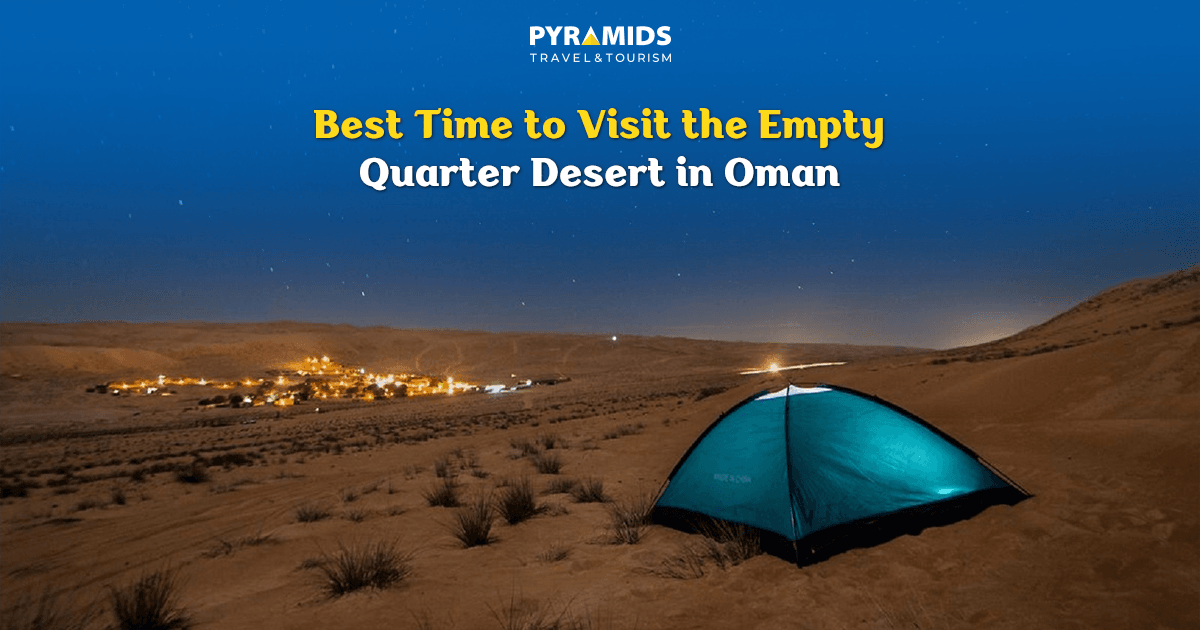 Best Time to Visit the Empty Quarter Desert in Oman