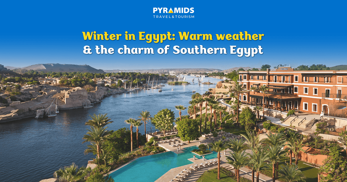 Winter in Egypt: Warm Weather and the Charm of Southern Egypt