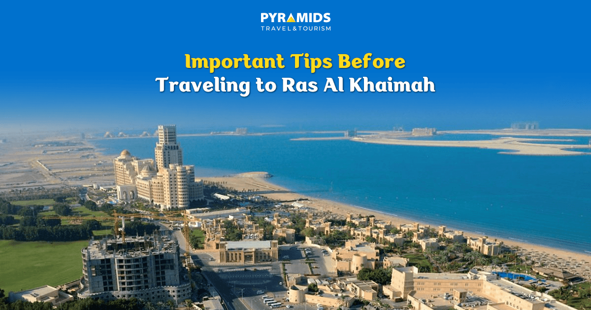 Important Tips Before Traveling to Ras Al Khaimah