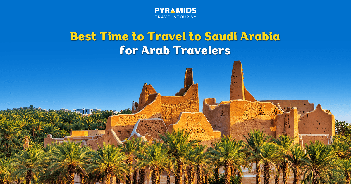 Discover the best time to travel to Saudi Arabia for Arab travelers, and learn about the most suitable seasons to visit Riyadh, Jeddah, Abha, Al-Ula and Tabuk, and the best times for religious, nature and cultural trips, along with the most important travel planning tips.